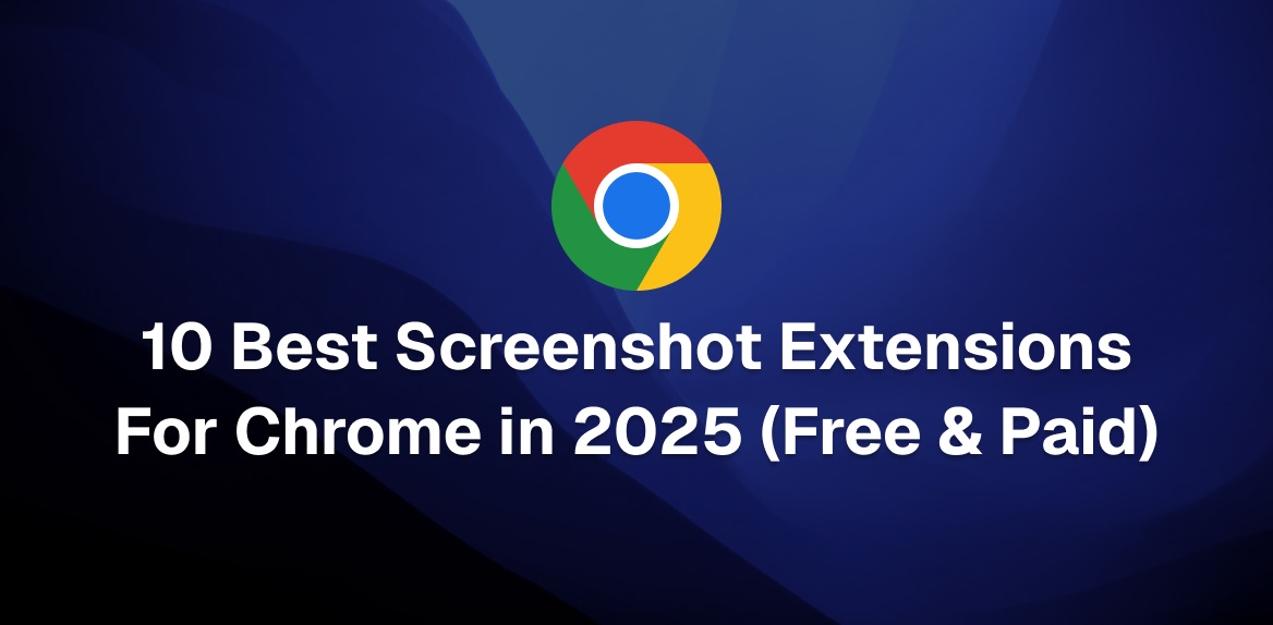 10 Best Screenshot Extensions For Chrome in 2025 (Free & Paid)