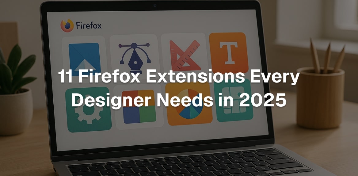 11 Firefox Extensions Every Designer Needs in 2026