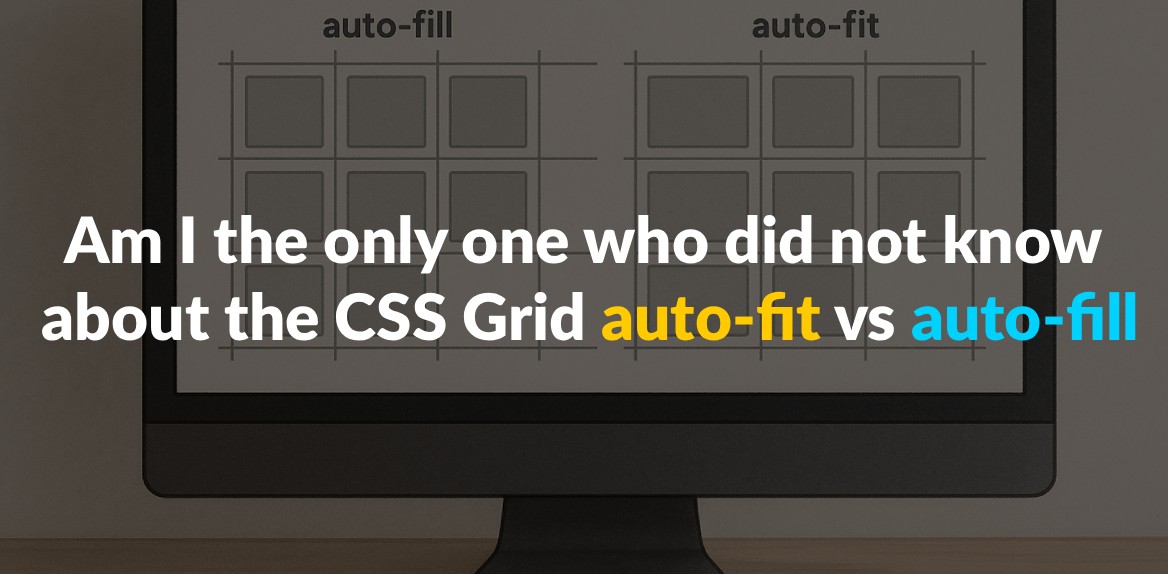 Am I the only one who did not know about the CSS Grid auto-fit vs auto-fill