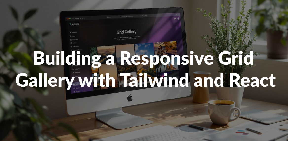 Building a Responsive Grid Gallery with Tailwind and React