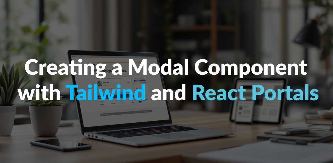 Creating a Modal Component with Tailwind and React Portals