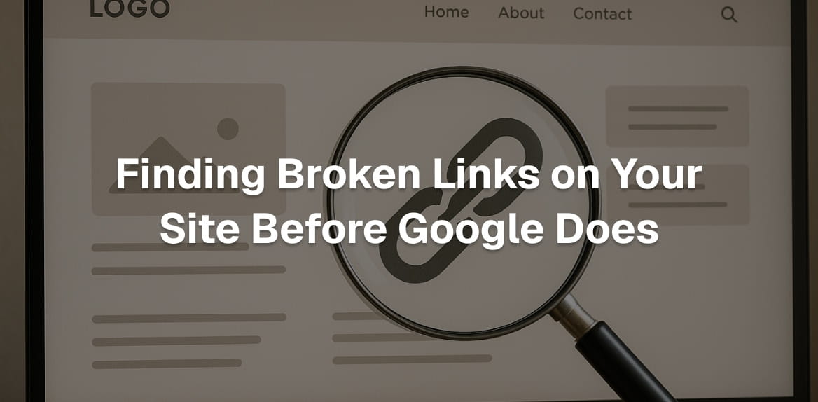 Finding Broken Links on Your Site Before Google Does