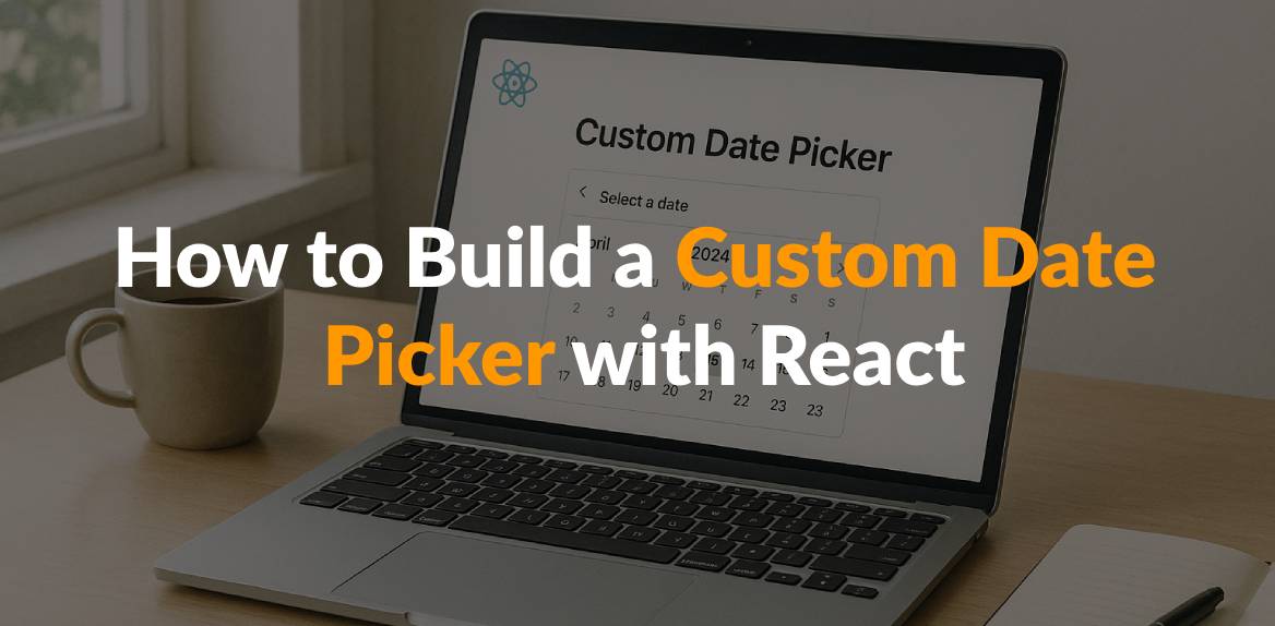 How to Build a Custom Date Picker with React