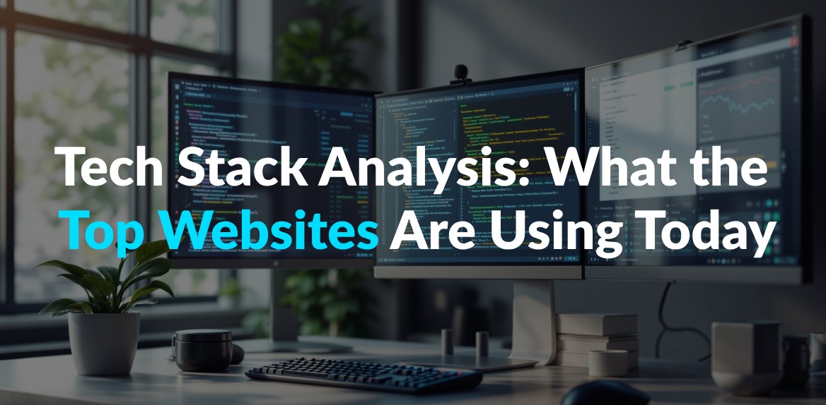 Tech Stack Analysis: What the Top Websites Are Using Today
