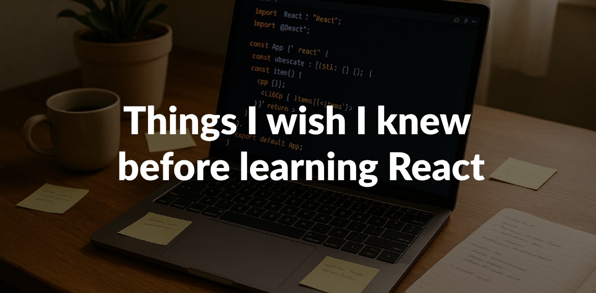 Things I wish I knew before learning React