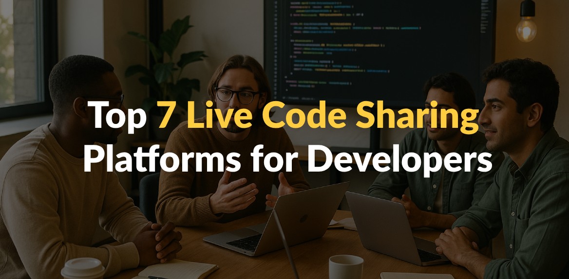 Top 7 Live Code Sharing Platforms for Developers